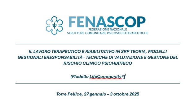 IL LAVORO TERAPEUTICO E RIABILITATIVO IN SRP  Teoria, Modelli Gestionali e Responsabilità - TECNICHE DI VALUTAZIONE E GESTIONE DEL RISCHIO CLINICO PSICHIATRICO (Modello LifeCommunity®)